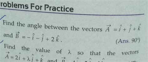 Roblems For Practicefind The Angle Between The Vectors A I J K And B