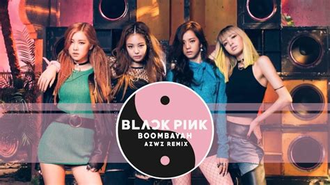 Blackpink Boombayah Azwz Remix Youtube