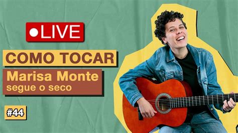Letra De Marisa Monte Segue O Seco - Aula de Violão #44 - Como tocar segue o seco (Marisa Monte) - Gabe ...