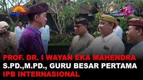 Prof Dr I Wayan Eka Mahendra S Pd M Pd Guru Besar Pertama Ipb