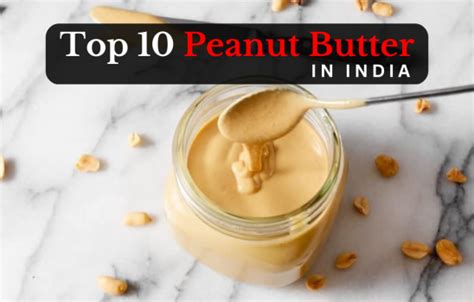 Best Peanut Butter In India Healthy And Natural