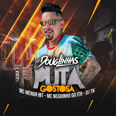 Puta Gostosa Feat MC Menor MT Mc Neguinho Do ITR Dj TK Single