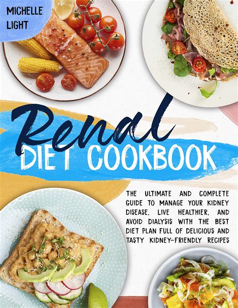 Renal Diet Cookbook: The Ultimate and Complete Guide to Manage Your