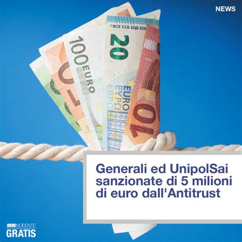 Sos Incidente Generali Ed Unipolsai Sanzionate Di Milioni Di Euro