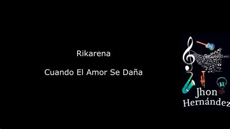 Cuando El Amor Se Da A Rikarena Letra Youtube Music