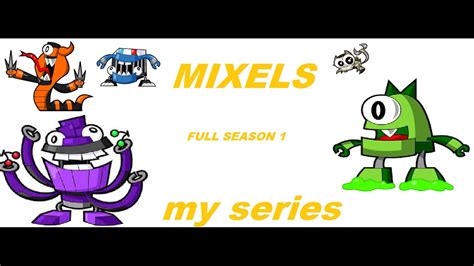 Mixels Full Season 1 Episodes 1 9 My Series Youtube