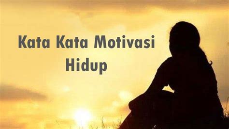 55 Kata Kata Motivasi Hidup Untuk Diri Sendiri Saat Terpuruk Bermakna Dan Bangkit Semangat