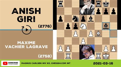 Maxime Vachier Lagrave Vs Anish Giri 2021 03 16 Magnus Carlsen Inv