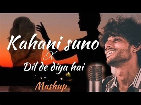 Kahani Suno X Dil De Diya Hai Lofi Mashup By Knockwell Kaifi Khalil