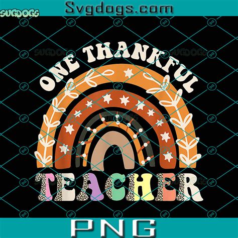 One Thankful Teacher Png Rainbow Pumpkin Thanksgiving Png Turkeys