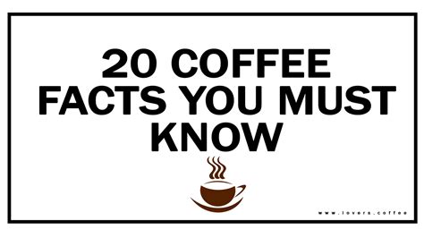 20 Facts You Know And Didnt Know About Coffee Coffee Lovers