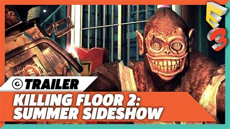 Killing Floor 2 Summer Sideshow Gameplay Trailer E3 2017 Pc Gaming Show Youtube