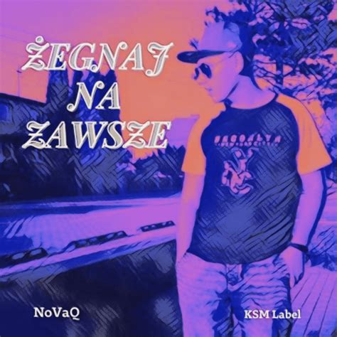 Novaq Żegnaj Na Zawsze Ep Lyrics And Tracklist Genius