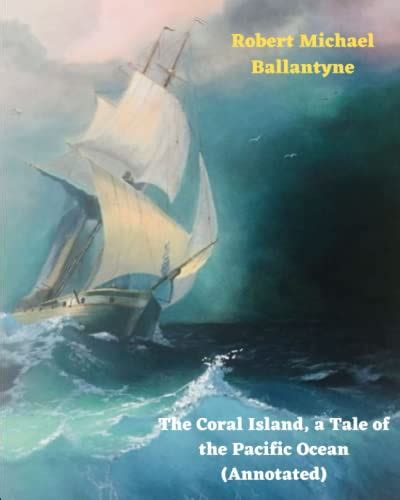 The Coral Island, a Tale of the Pacific Ocean by R.M. Ballantyne | Goodreads