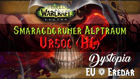 Wow Legion Smaragdgr Ner Alptraum Hc Ursoc Vs Dystopia Pov