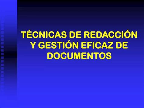 Ppt T Cnicas De Redacci N Y Gesti N Eficaz De Documentos Powerpoint