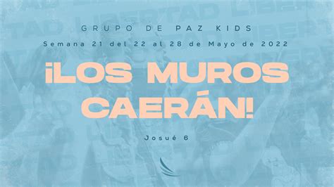 Los muros caerán Del 22 al 28 Mayo de 2022