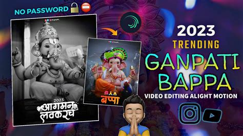 Ganpati bappa morya Video Editing 2023 बपप मझ alight motion