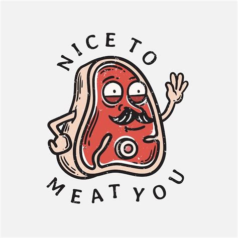 Premium Vector Vintage Illustration Piece Of Meat With Slogan Nice To