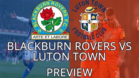 Match Preview Blackburn Rovers Vs Luton Town Championship 1920 Youtube