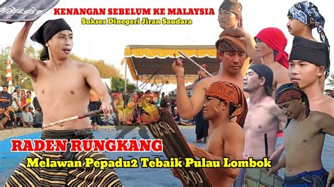 Kompilasi Video Raden Rungkang Vs Pepadu Terbaik Lombok Sebelum Ke