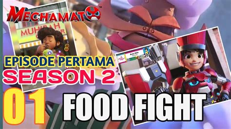 Episode Awal Season 2 Food Fight Mechamato Episode 1 Season 2