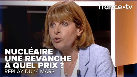 Faut Il Relancer à Tout Prix Le Nucléaire C Ce Soir Du 14 Mars 2023