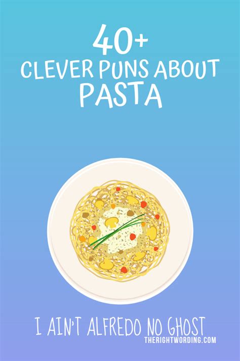 40 Awesome Pasta Puns That Are Pasta Bly The Best Puns Ever Pasta