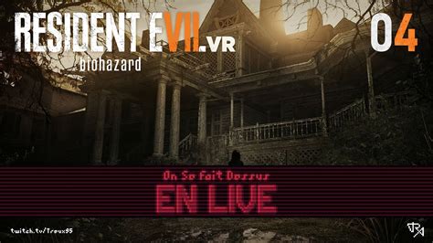 On Se Fait Dessus En Live Resident Evil 7 VR 04 YouTube