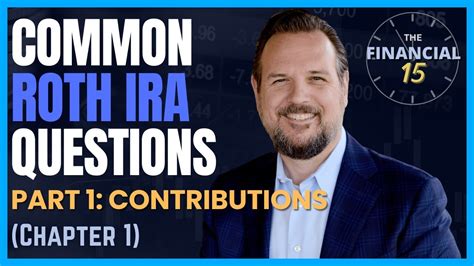 Common Roth Ira Questions Part 1 Contributions Chapter 1 Youtube