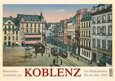 Historische Ansichten Aus Koblenz 2024 Kalender Manufaktur