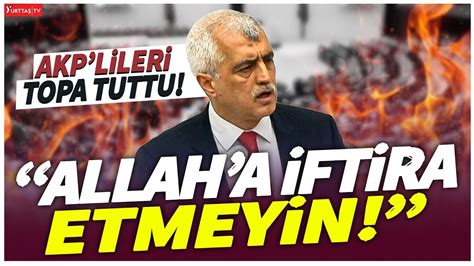 Gergerlioğlu TBMMde AKPlileri topa tuttu Allaha iftira etmeyin