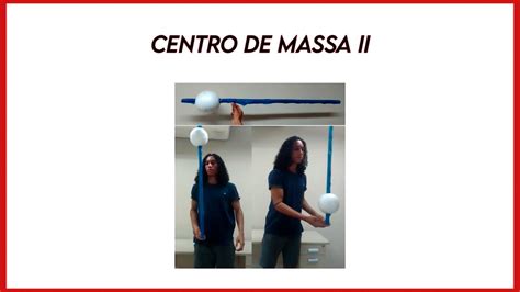 Experimentando Centro De Massa Ii Center Of Mass Ii Youtube