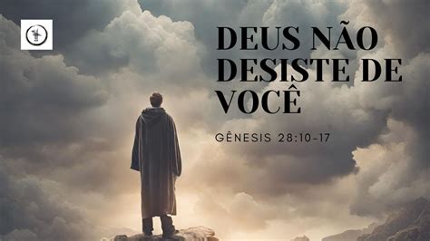 Deus N O Desiste De Voc G Nesis Pr Bernardino