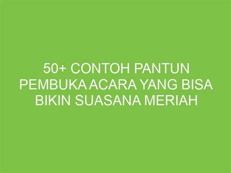 Contoh Pantun Pembuka Acara Yang Bisa Bikin Suasana Meriah