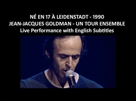 Né en 17 à Leidenstadt Jean Jacques Goldman Un Tour Ensemble Live