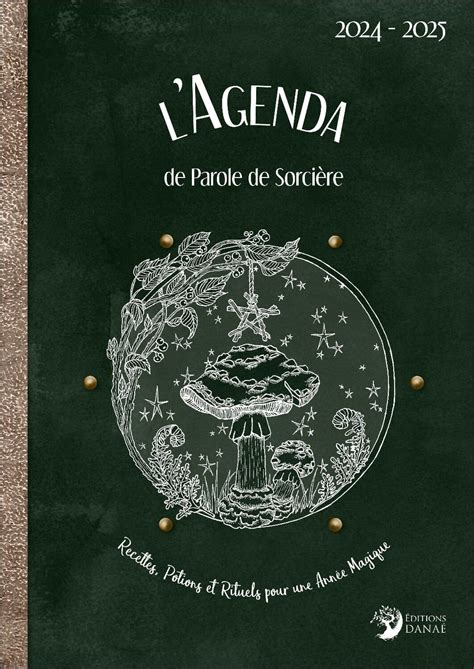 L Agenda de Parole de Sorcière 2024 2025 Recettes potions et rituels