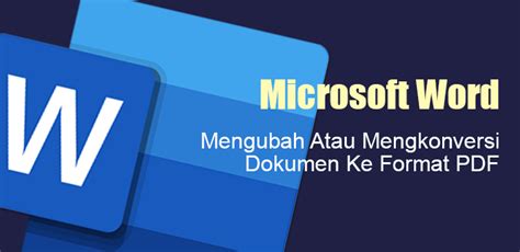 3 Cara Mengubah Atau Mengkonversi Dokumen Microsoft Word Ke PDF