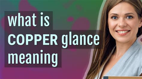 Copper Glance Meaning Of Copper Glance Youtube