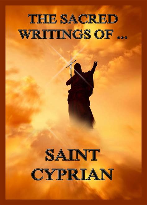 The Sacred Writings Of Saint Cyprian • The Sacred Books English