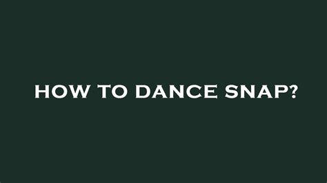 How To Dance Snap Youtube