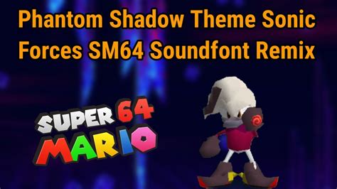 Phantom Shadow Theme Sonic Forces Sm64 Soundfont Remix Doctor Starline