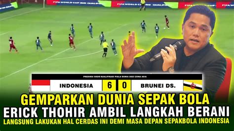 6 0 ALHAMDULILLAH MENANG TELAK Erick Thohir LANGSUNG NGOMONG