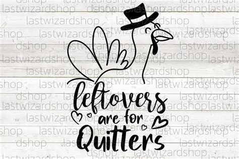 Leftovers Are For Quitters Turkey Svg Graphic By Lastwizard Shop