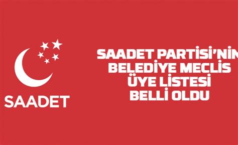 Saadet Partisinin belediye meclis üyesi aday listesi 2024