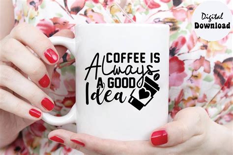 Coffee Is Always A Good Idea Svg Coffee Graphic By Svg Design Hub