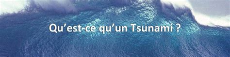 Quest Ce Quun Tsunami Explic