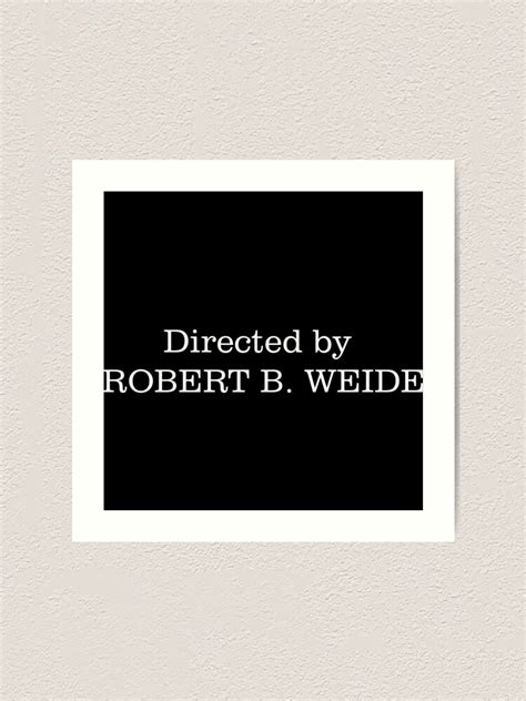 "Directed by Robert B. Weide" Art Print by CustomArtist | Redbubble