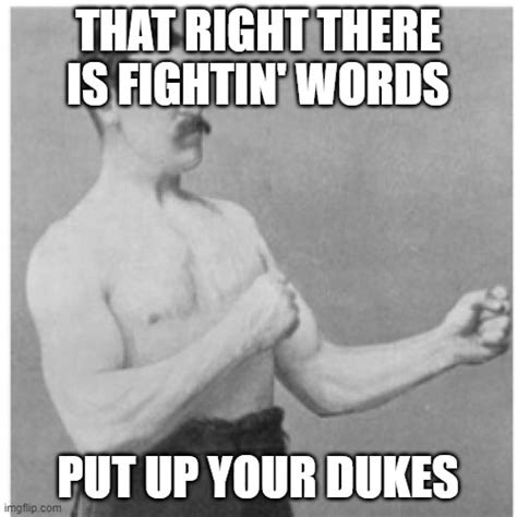 Overly Manly Man Meme Imgflip