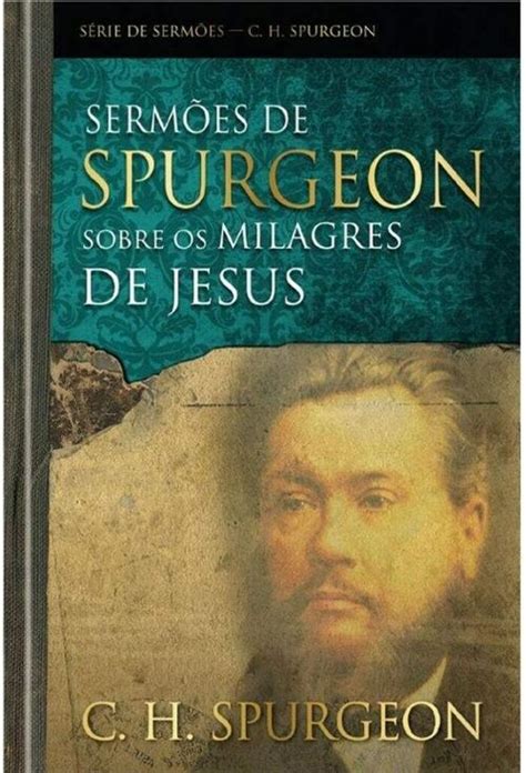 Comprar Serm Es De Spurgeon Sobre Os Milagres De Jesus Charles H